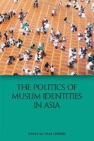 The Politics of Muslim Identities in Asia