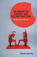 Deliberative Theory and Deconstruction