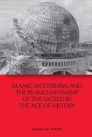 Islamic Modernism and the Re-Enchantment of the Sacred in the Age of History