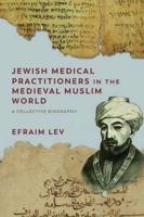 Jewish Medical Practitioners in the Medieval Muslim World