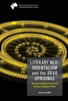 Literary Neo-Orientalism and the Arab Uprisings