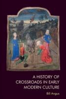 A History of Crossroads in Early Modern Culture