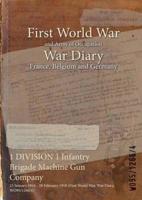 1 DIVISION 1 Infantry Brigade Machine Gun Company : 23 January 1916 - 28 February 1918 (First World War, War Diary, WO95/1266/4)
