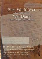 14 DIVISION 42 Infantry Brigade Oxfordshire and Buckinghamshire Light Infantry 5th Battalion : 18 May 1915 - 20 June 1918 (First World War, War Diary, WO95/1900/4)