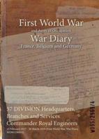 57 DIVISION Headquarters, Branches and Services Commander Royal Engineers : 10 February 1917 - 28 March 1919 (First World War, War Diary, WO95/2969/4)