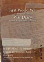 58 DIVISION 174 Infantry Brigade 198 Machine Gun Company : 7 December 1916 - 28 February 1918 (First World War, War Diary, WO95/3006/4)