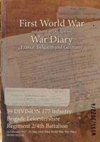 59 DIVISION 177 Infantry Brigade Leicestershire Regiment 2/4th Battalion : 24 February 1917 - 31 May 1918 (First World War, War Diary, WO95/3022/4)