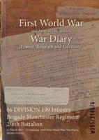 66 DIVISION 199 Infantry Brigade Manchester Regiment 2/8th Battalion : 14 March 1917 - 13 February 1918 (First World War, War Diary, WO95/3145/4)
