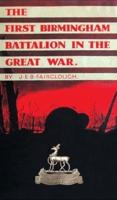 The First Birmingham Battalion in the Great War 1914-1919