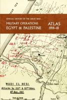 Military Operations Egypt & Palestine 1914-18 Atlas