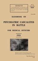 Handbook on Psychiatric Casualties in Battle 1951