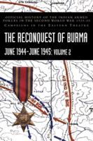 THE RECONQUEST OF BURMA June 1944-June 1945