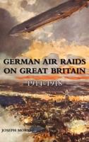 German Air Raids on Great Britain 1914-1918