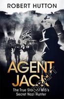 Agent Jack: The True Story of MI5's Secret Nazi Hunter