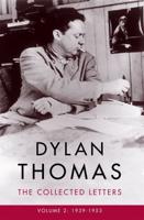 Dylan Thomas Volume II 1939-1953
