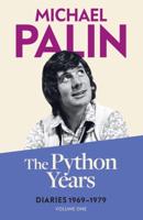 Diaries 1969-1979. Volume One The Python Years