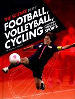 The Science Behind Football, Volleyball, Cycling and Other Popular Sports