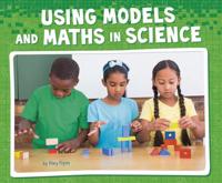 Using Models and Maths in Science