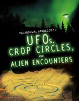 Handbook to UFOs, Crop Circles and Alien Encounters