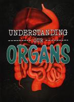 Understanding Our Organs