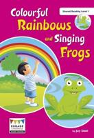 Colourful Rainbows and Singing Frogs