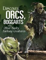 Discover Orcs, Boggarts and Other Nasty Fantasy Creatures