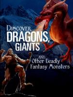 Discover Dragons, Giants and Other Deadly Fantasy Monsters