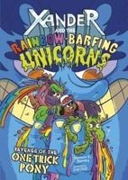 Xander and the Rainbow-Barfing Unicorns Pack A of 4