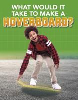 What Would It Take to Make a Hoverboard?