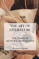 The Art of Literature - The Essays of Arthur Schopenhauer