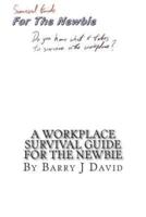 A Workplace Survival Guide for the Newbie