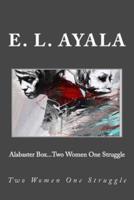 Alabaster Box...Two Women One Struggle