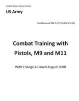 Field Manual FM 3-23.35 (FM 23-35) Combat Training With Pistols, M9 and M11 With Change 4 Issued August 2008