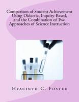 Comparison of Student Achievement Using Didactic, Inquiry-Based, and the Combination of Two Approaches of Science Instruction