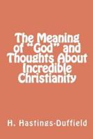 The Meaning of "God" and Thoughts About Incredible Christianity