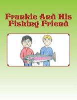 Frankie And His Fishing Friend