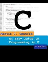 An Easy Guide to Programming in C, Second Edition