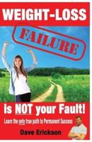 Weight-Loss Failure Is NOT Your Fault!