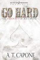 Go Hard - The Takedown of Ace Capone
