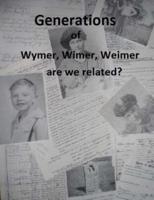 Generations of Wymer, Wimer, Weimer Are We Realted?
