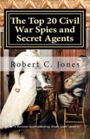 The Top 20 Civil War Spies and Secret Agents