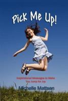 Pick Me Up - Inspirational Messages to Make You Jump for Joy