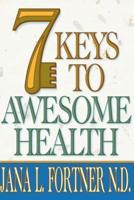 7 Keys to Awesome Health