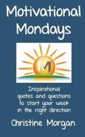 Motivational Mondays: Inspirational quotes and questions to start your week in the right direction