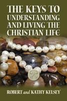 The Keys to Understanding and Living the Christian Life