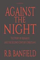 Against The Night: The Story of Irenaeus and the Second Century Christians