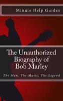 The Unauthorized Biography of Bob Marley