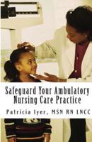 Safeguard Your Ambulatory Nursing Care Practice