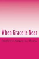 When Grace Is Near