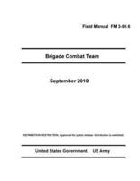 Field Manual FM 3-90.6 Brigade Combat Team September 2010